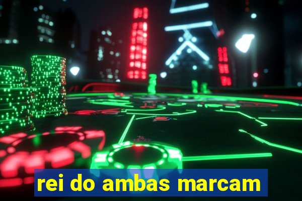 rei do ambas marcam